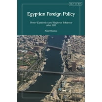 Egyptian Foreign Policy: Power Dynamics and Regional Influence after 2011, (Hardcover)