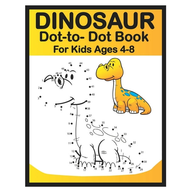 Dinosaur Dot To Dot Book For Kids Ages 4 8 Easy Fun Connect The Dots Dinosaur Coloring Book For Kids Great Gift For Boys Girls Paperback Walmart Com Walmart Com Dinosaur Dot To Dot Book For Kids Ages 4 8 Easy Fun Connect The Dots Dinosaur Coloring Book For Kids Great Gift For Boys Girls Paperback Walmart Com Walmart Com