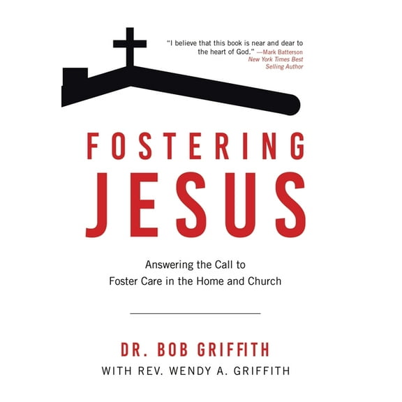 Fostering Jesus: Answering the Call to Foster Care in the Home and Church, (Hardcover)