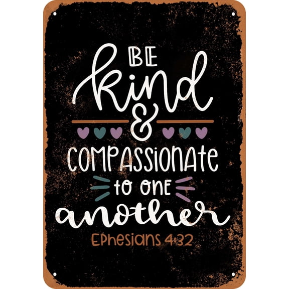 7 x 10 METAL SIGN - Bible Art - Ephesians 4:32 Be Kind and Compassionate (Dark Background) - Vintage Rusty Look