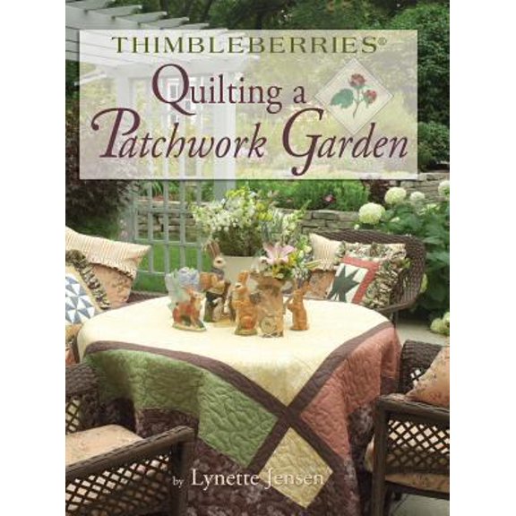 Pre-Owned Thimbleberries(r) Quilting a Patchwork Garden (Hardcover) 1890621625 9781890621629