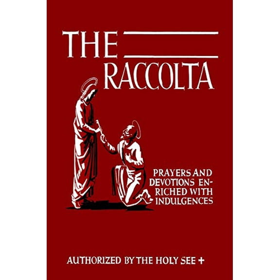 Pre-Owned The Raccolta: Or, A Manual of Indulgences, Prayers, and Devotions Enriched with Indulgences in Favor of All the Faithful in Christ, 9781684221257, 1684221250, Paperback,