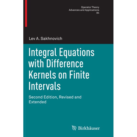 Integral Equations with Difference Kernels on Finite Intervals: Second Edition, Revised and Extended (Operator Theory: Advances and Applications)