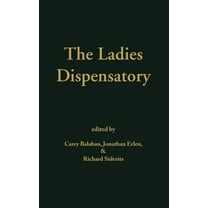 Ladies' Dispensatory, (Hardcover)