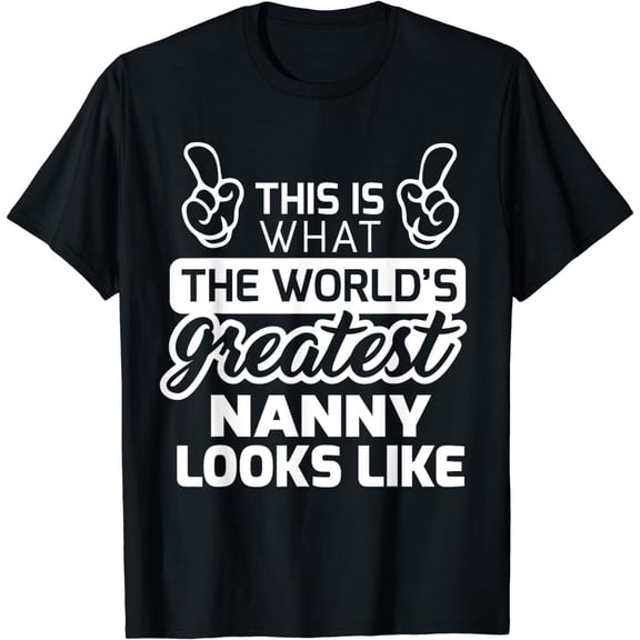 World's Greatest Nanny Best Nanny Ever T-Shirt T-Shirt