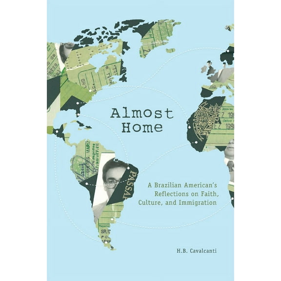 Almost Home: A Brazilian American's Reflections on Faith, Culture, and Immigration, (Paperback)