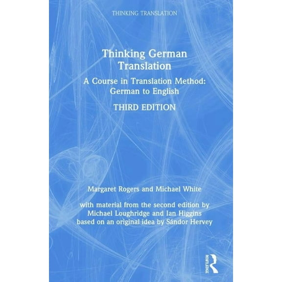 Thinking Translation Thinking German Translation: A Course in Translation Method: German to English, (Hardcover)