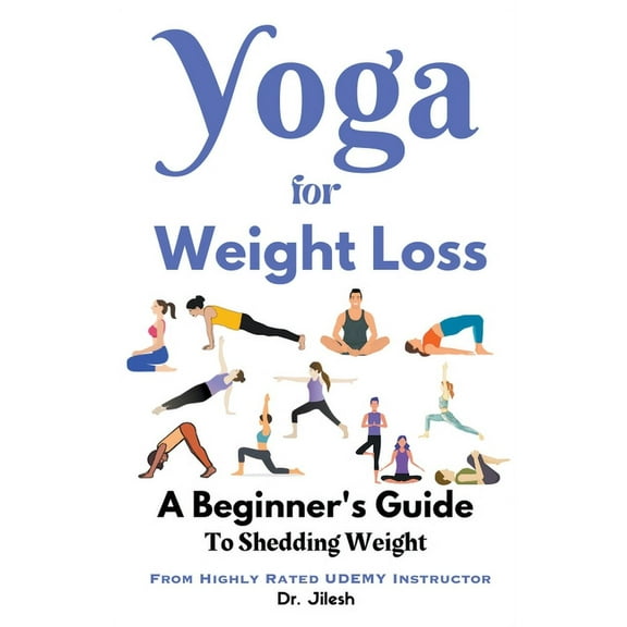 Yoga Yoga for Weight Loss: A Beginner's Guide to Shedding Weight, (Paperback)