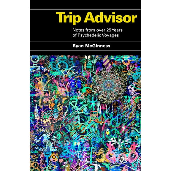 Trip Advisor: Notes from Over 25 Years of Psychedelic Voyages, (Paperback)