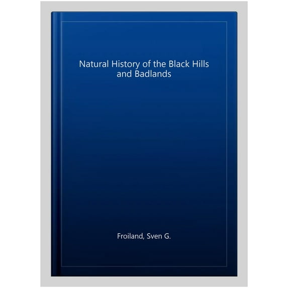 Pre-Owned Natural History of the Black Hills and Badlands (Paperback) 0931170478 9780931170478