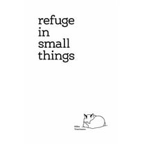 Refuge In Small Things, (Paperback)