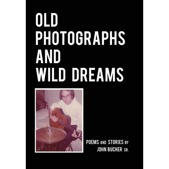 Old Photographs and Wild Dreams (Hardcover)