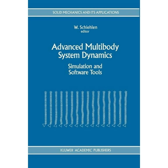 Solid Mechanics and Its Applications Advanced Multibody System Dynamics: Simulation and Software Tools, Book 20, (Paperback)