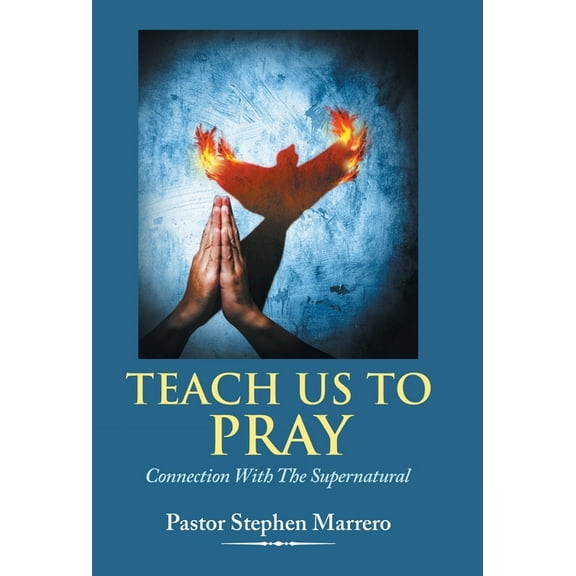 Teach Us To Pray: Connection With The Supernatural, (Hardcover)