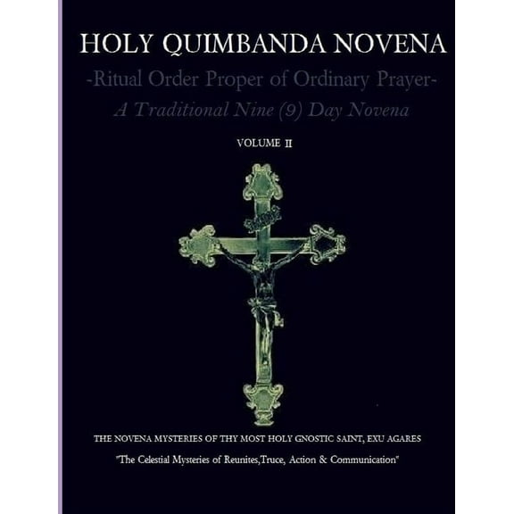 HOLY QUIMBANDA NOVENA OF THE MOST HOLY EXU AGARES, Vol II, (Paperback)