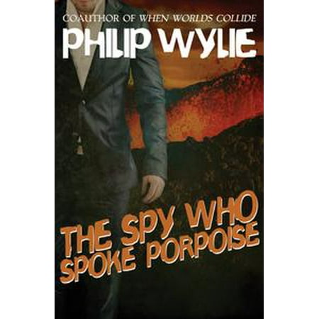 The Spy Who Spoke Porpoise Ebook Walmart Com