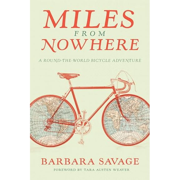 Pre-Owned Miles from Nowhere: A Round-The-World Bicycle Adventure (Paperback) 1680510363 9781680510362