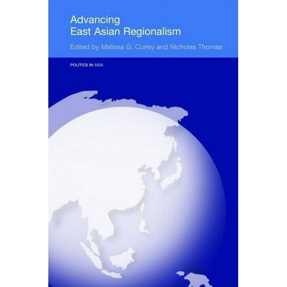 Politics in Asia Advancing East Asian Regionalism, (Hardcover)
