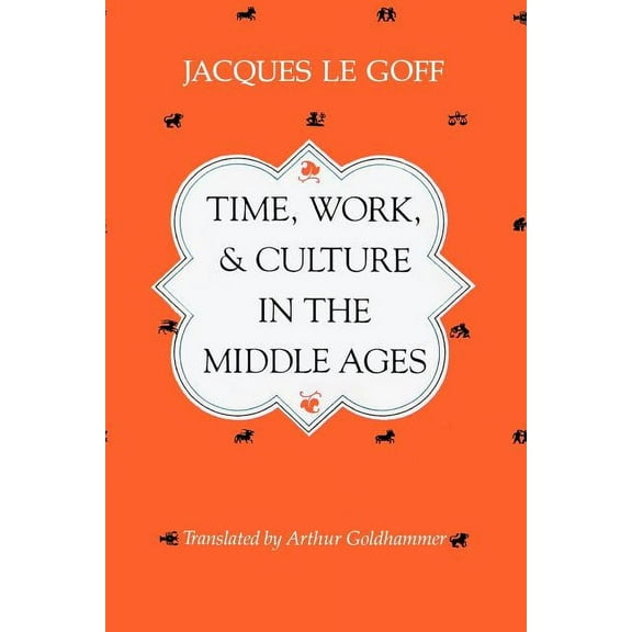 Time, Work, and Culture in the Middle Ages (Paperback)