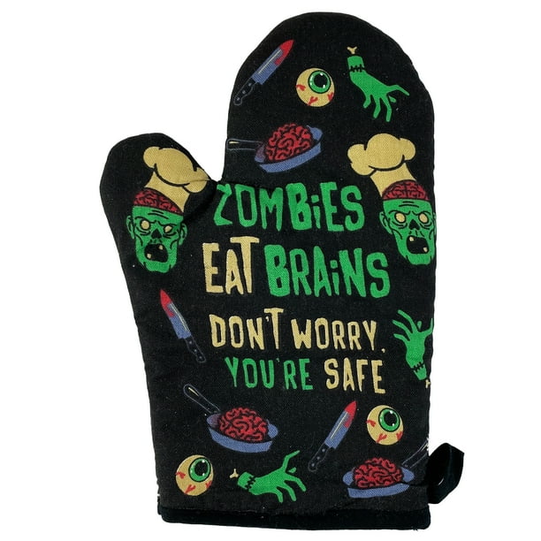 zombies eat brains don t worry you re safe oven mitt funy halloween undead sarcastic kitchen glove oven mitts walmart com
