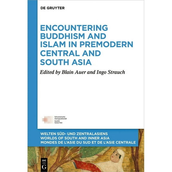 Welten Süd- Und Zentralasiens / Worlds O Encountering Buddhism and Islam in Premodern Central and South Asia, Book 9, (Hardcover)