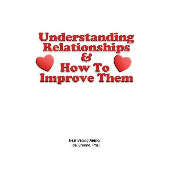Understanding Relationships and How to Improve them (Paperback)