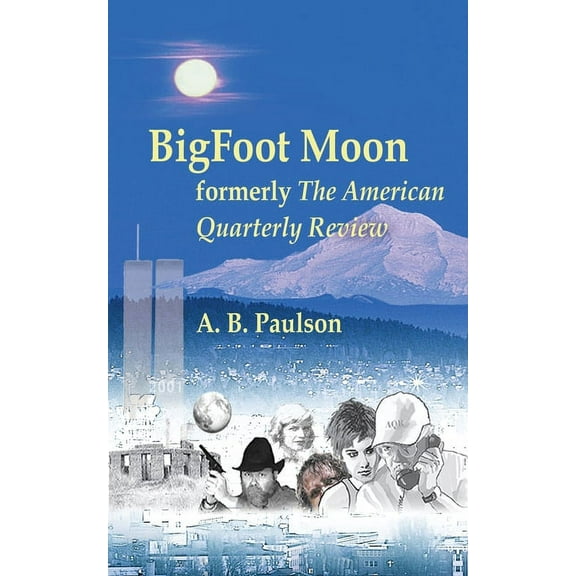 Bigfoot Moon: Formerly the American Quarterly Review