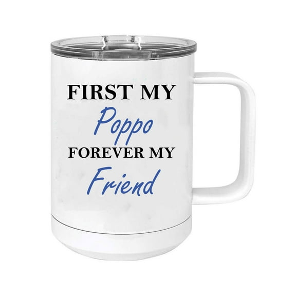 First My Poppo Forever my Friend 15 oz White Stainless Steel Double-Walled Insulated Travel Handle Coffee Mug with Slider Lid