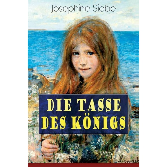 Die Tasse des Königs: Ein Mädchenbuch - Historischer Jugendroman, (Paperback)
