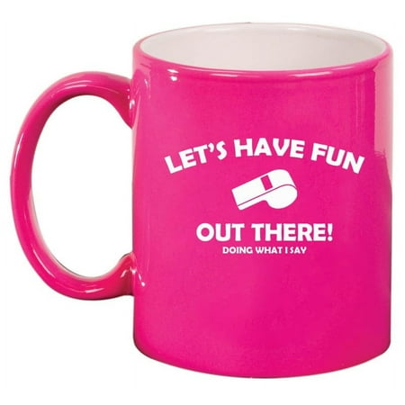 

Let s Have Fun Out There Doing What I Say Coach Funny Gift For Coach Ceramic Coffee Mug Tea Cup Gift for Her Him Friend Coworker Wife Husband (11oz Hot Pink)