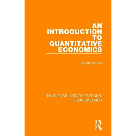 Routledge Library Editions: Econometrics An Introduction to Quantitative Economics, (Hardcover)