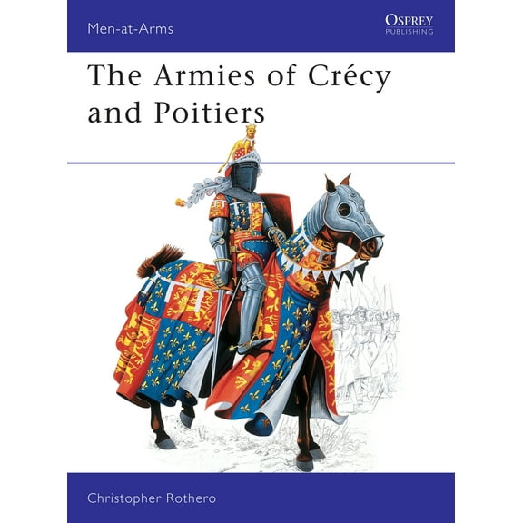 Men-at-Arms: The Armies of Crécy and Poitiers (Paperback)