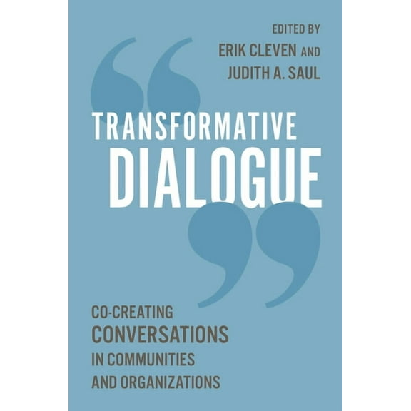 Transformative Dialogue: Co-creating Conversations in Communities and Organizations, (Paperback)
