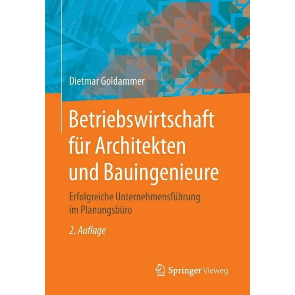 Betriebswirtschaft Für Architekten Und Bauingenieure: Erfolgreiche Unternehmensführung Im Planungsbüro, (Paperback)