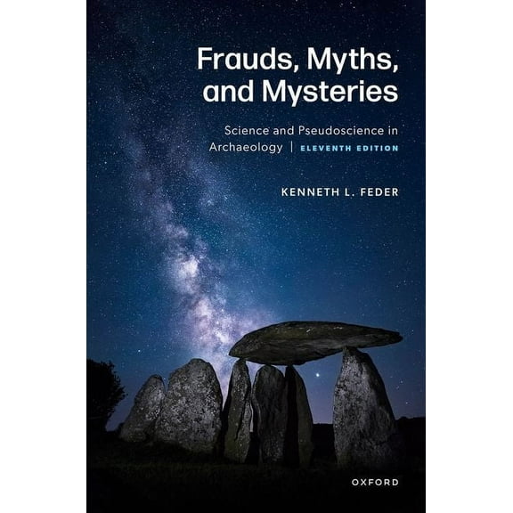 Frauds, Myths, and Mysteries: Science and Pseudoscience in Archaeology, (Paperback)