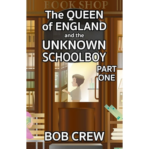 The Queen of England And The Unknown Schoolboy - Part 1 (Paperback)