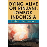 Dying Alive on Rinjani, Lombok, Indonesia (Paperback)