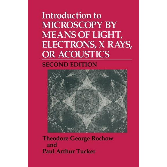 Introduction to Microscopy by Means of Light, Electrons, X Rays, or Acoustics, (Paperback)