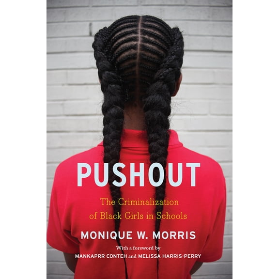 Pushout: The Criminalization of Black Girls in Schools, (Paperback)
