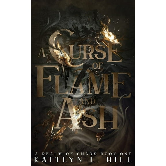 A Realm of Chaos A Curse of Flame and Ash, Book 1, (Hardcover)