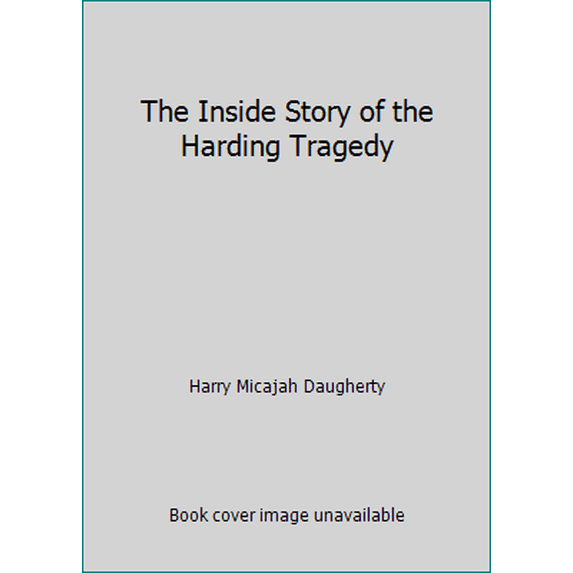 Pre-Owned The Inside Story of the Harding Tragedy (Paperback) 0882791184 9780882791180