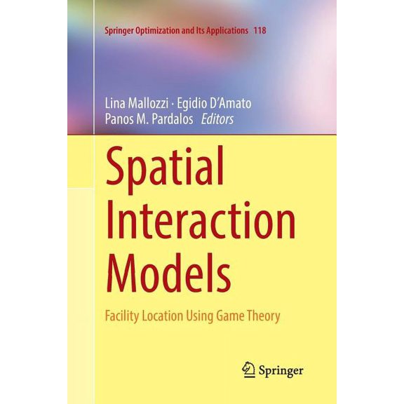 Springer Optimization and Its Applicatio Spatial Interaction Models: Facility Location Using Game Theory, Book 118, (Paperback)
