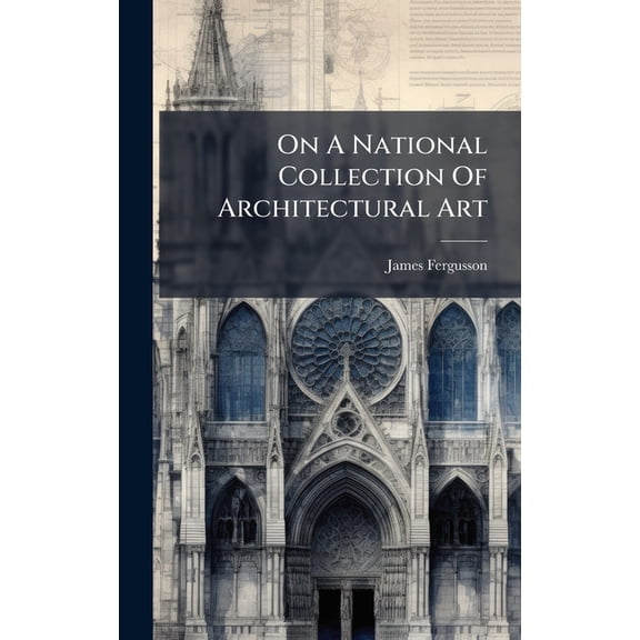 On A National Collection Of Architectural Art, (Hardcover)