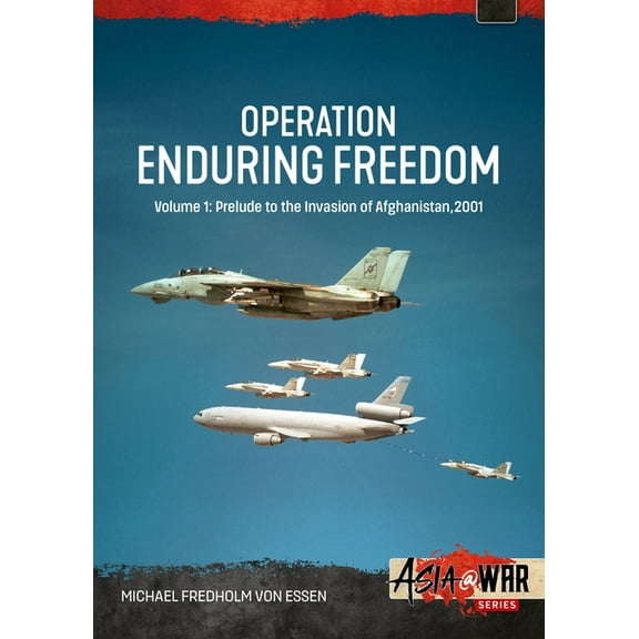 Asia@War Operation Enduring Freedom Volume 1: Prelude to the Invasion of Afghanistan, 2001, (Paperback)