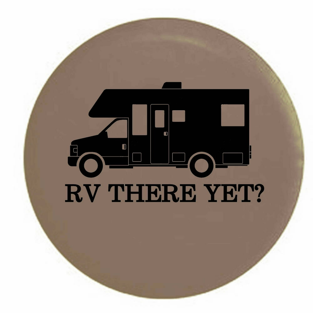 RV There Yet? Recreational Vehicle Camper Trailer Spare Tire Cover