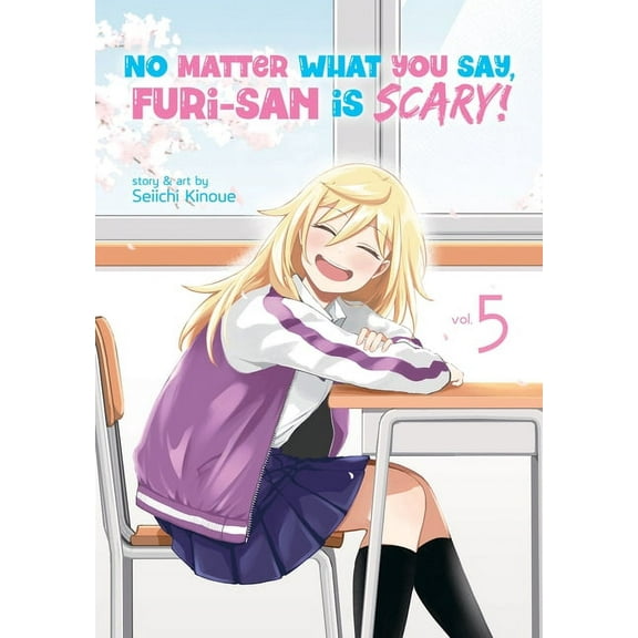 No Matter What You Say, Furi-san is Scary!: No Matter What You Say, Furi-san is Scary! Vol. 5 (Series #5) (Paperback)