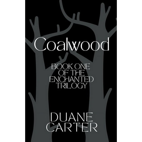 Enchanted Trilogy Coalwood, Book 1, (Paperback)