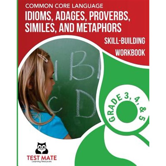 Pre-Owned Common Core Language - Idioms, Adages, Proverbs, Similes, and Metaphors Skill-building, Grade 3, Grade 4, and Grade 5