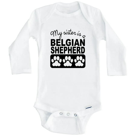 

My Sister Is A Belgian Shepherd One Piece Baby Bodysuit One Piece Baby Bodysuit (Long Sleeve) 0-3 Months White