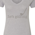 thumbnail image 4 of Inktastic Funny Golfing Tee He's Golfing Women's V-Neck T-Shirt, 4 of 5